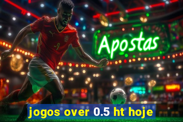 jogos over 0.5 ht hoje